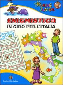 Enigmistica In Giro Per L Italia Ediz Illustrata Mariagrazia Bertarini Libro Touring Junior Enigmistica E Quiz Ibs