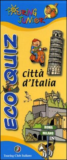 Eco Quiz Citta D Italia Ediz Illustrata Libro Touring Junior Enigmistica E Quiz Ibs