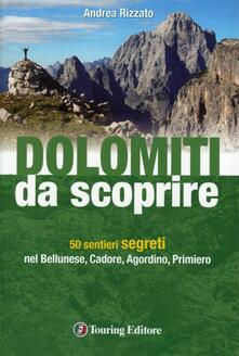 Dolomiti da scoprire. 50 sentieri segreti nel Bellunese, Cadore, Agordino, Primiero.pdf