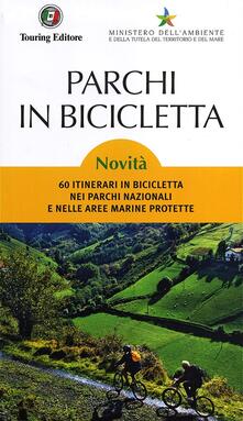 Parchi in bicicletta. 60 itinerari in bicicletta nei parchi nazionali e nelle aree marine protette in Italia.pdf