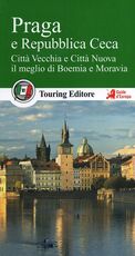 Libro Praga e la Repubblica Ceca. Città Vecchia e Città Nuova, il meglio di Boemia e Moravia. Con guida alle informazioni pratiche