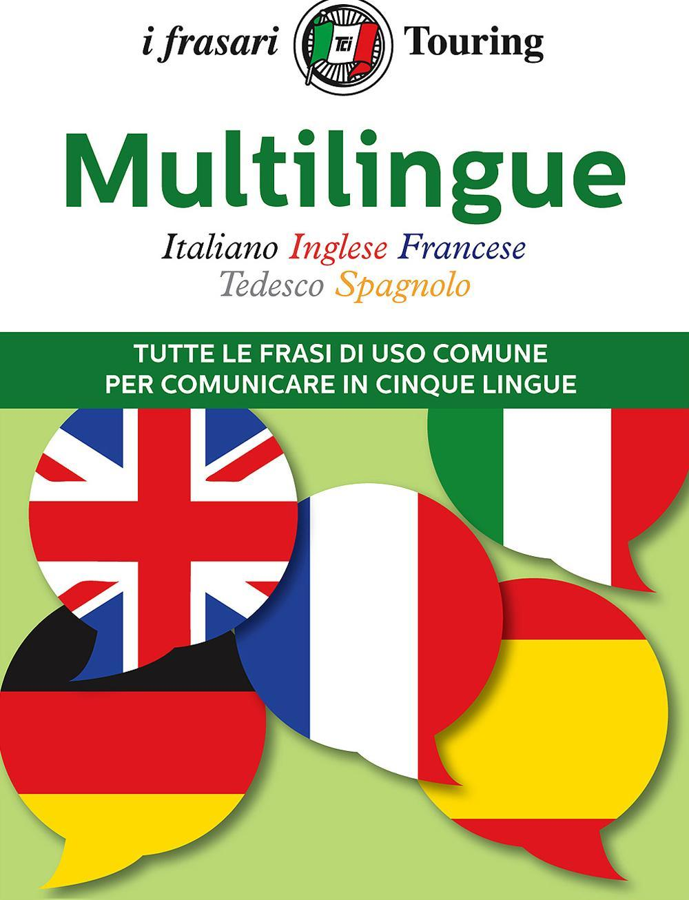 Image of Multilingue: italiano, inglese, francese, tedesco, spagnolo. Tutte le frasi di uso comune per comunicare in cinque lingue