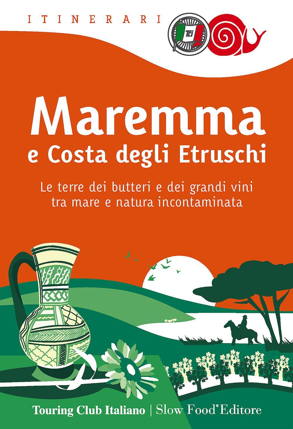 Image of Maremma e costa degli Etruschi. Le terre dei butteri e dei grandi vini tra mare e natura incontaminata