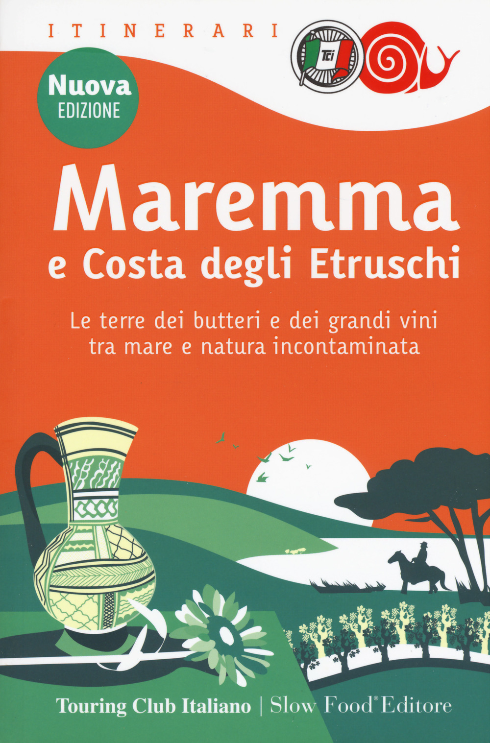 Image of Maremma e costa degli Etruschi. Le terre dei butteri e dei grandi vini tra mare e natura incontaminata. Nuova ediz.