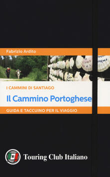 Il cammino portoghese. I cammini di Santiago. Guida e taccuino per il viaggio.pdf