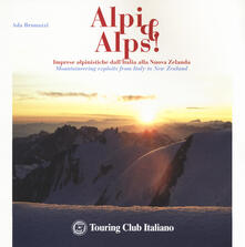 Grandtoureventi.it Alpi & Alps! Imprese alpinistiche dall'Italia alla Nuova Zelanda. Ediz. italiana e inglese Image