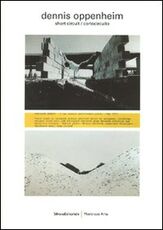 Libro Dennis Oppenheim. Short circuit/cortocircuito. Catalogo della mostra (Milano, 4 aprile-19 maggio 2007) Ediz. italiana e inglese