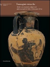 Copertina  Immagini etrusche : Tombe con ceramiche a figure nere dalla necropoli di Tolle a Chianciano Terme