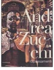 Libro Andrea Zucchi. Spaesamenti. Catalogo della mostra (Milano, 6-31 marzo 2008). Ediz. italiana e inglese