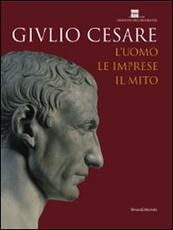 Libro Giulio Cesare. L'uomo, le imprese, il mito. Catalogo della mostra (Roma, 23 ottobre 2008-3 maggio 2009). Ediz. illustrata