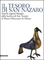 Libro Il tesoro di San Nazaro. Antichi argenti liturgici della Basilica si San Nazaro al Museo Diocesano di Milano