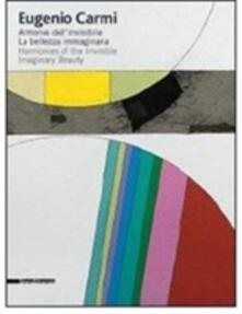 Eugenio Carmi. Armonie dellinvisibile. La bellezza immaginaria. Catalogo della mostra (Ravenna, 29 agosto-25 ottobre 2009). Ediz. italiana e inglese.pdf