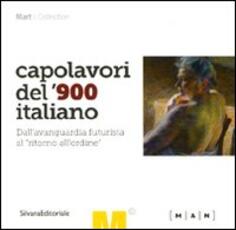 Libro Capolavori del '900 italiano. Dall'avanguardia futurista al «ritorno all'ordine». Catalogo della mostra (Nuoro, 5 marzo-6 giugno 2010)
