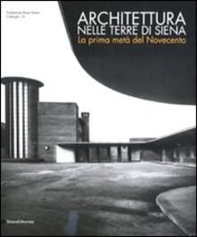 Architettura nelle terre di Siena. La prima metà del Novecento.pdf