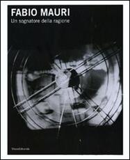 Libro Fabio Mauri. Un sognatore della ragione. Catalogo della mostra (Trieste, 3 dicembre 2010-27 febbraio 2011). Ediz. italiana e inglese