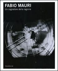 Libro Fabio Mauri. Un sognatore della ragione. Catalogo della mostra (Trieste, 3 dicembre 2010-27 febbraio 2011). Ediz. italiana e inglese