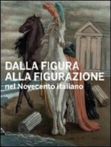 Dalla figura alla figurazione nel Novecento italiano. Catalogo della mostra (Venezia, 10 settembre-6 novembre 2011). Ediz. italiana e inglese.pdf