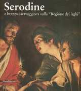 Libro Serodine e brezza caravaggesca sulla «regione dei laghi». Catalogo della mostra (Rancate, Mendrisio, ottobre 2012-gennaio 2013)