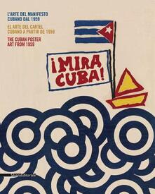 Mira Cuba! Larte del manifesto cubano. Catalogo della mostra (Pordenone, 28 settembre 2013-12 gennaio 2014). Ediz. italiana, inglese e spagnola.pdf