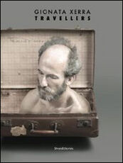 Libro Gionata Xerra. Travellers. Catalogo della msotra (Genova, 15 marzo-22 giugno 2014). Ediz. italiana e inglese