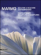 Libro Marmo. Scultori e sculture contemporanei. Ediz. italiana e inglese