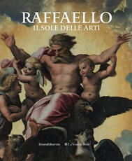 Libro Raffaello. Il sole delle arti. Ediz. illustrata