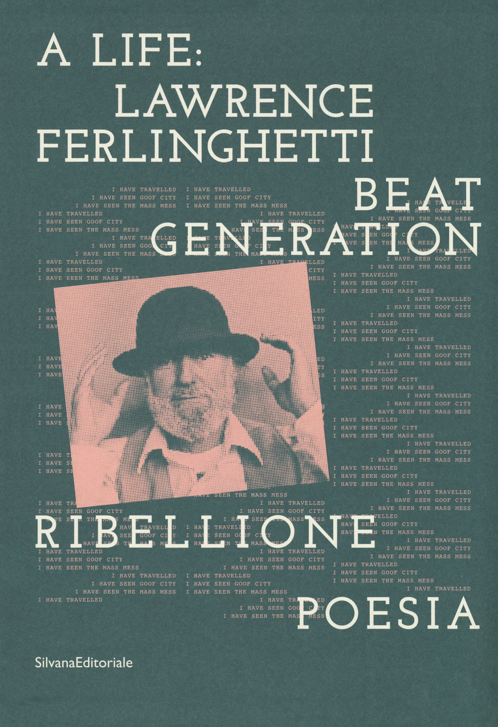 Image of A life: Lawrence Ferlinghetti. Beat generation, ribellione, poesia. Catalogo della mostra (Brescia, 7 ottobre 2017-14 gennaio 2018)