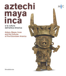Aztechi, Maya, Inca e le culture dellantica America. Catalogo della mostra (Faenza, 11 novembre 2018-28 aprile 2019). Ediz. italiana e inglese.pdf