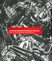 Da Vedova a Vedova. Lopera grafica di Emilio Vedova della Collezione Albicocco. Ediz. a colori.pdf