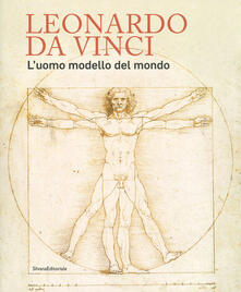 Leonardo da Vinci. Luomo modello del mondo. Catalogo della mostra (Venezia, 17 aprile-14 luglio 2019). Ediz. illustrata.pdf
