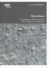 Libro Remo Bianco. Impronte della memoria. Catalogo della mostra (Milano, 5 luglio-6 ottobre 2019). Ediz. italiana e inglese
