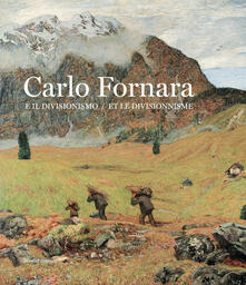 Carlo Fornara e il divisionismo. Catalogo della mostra (Aosta, 26 ottobre 2019-15 marzo 2020). Ediz. italiana e francese.pdf
