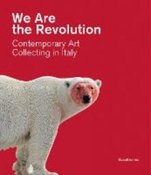 We are the revolution contemporary art collecting in Italy. Catalogo della mostra (Piacenza, 1 febbraio-24 maggio 2020).pdf