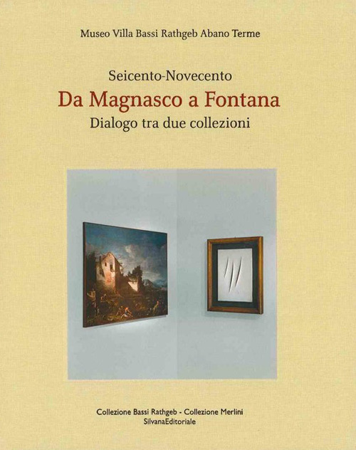 Image of Da Magnasco a Fontana. Dialogo tra due collezioni. Seicento-Novecento. Ediz. italiana e inglese