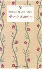 Libro Poesie d'amore. Testo tedesco a fronte Rainer Maria Rilke