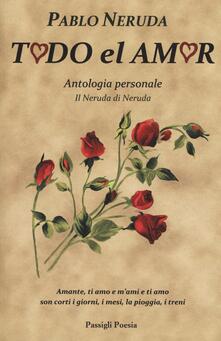 Todo el amor. Antologia personale. Testo spagnolo a fronte.pdf