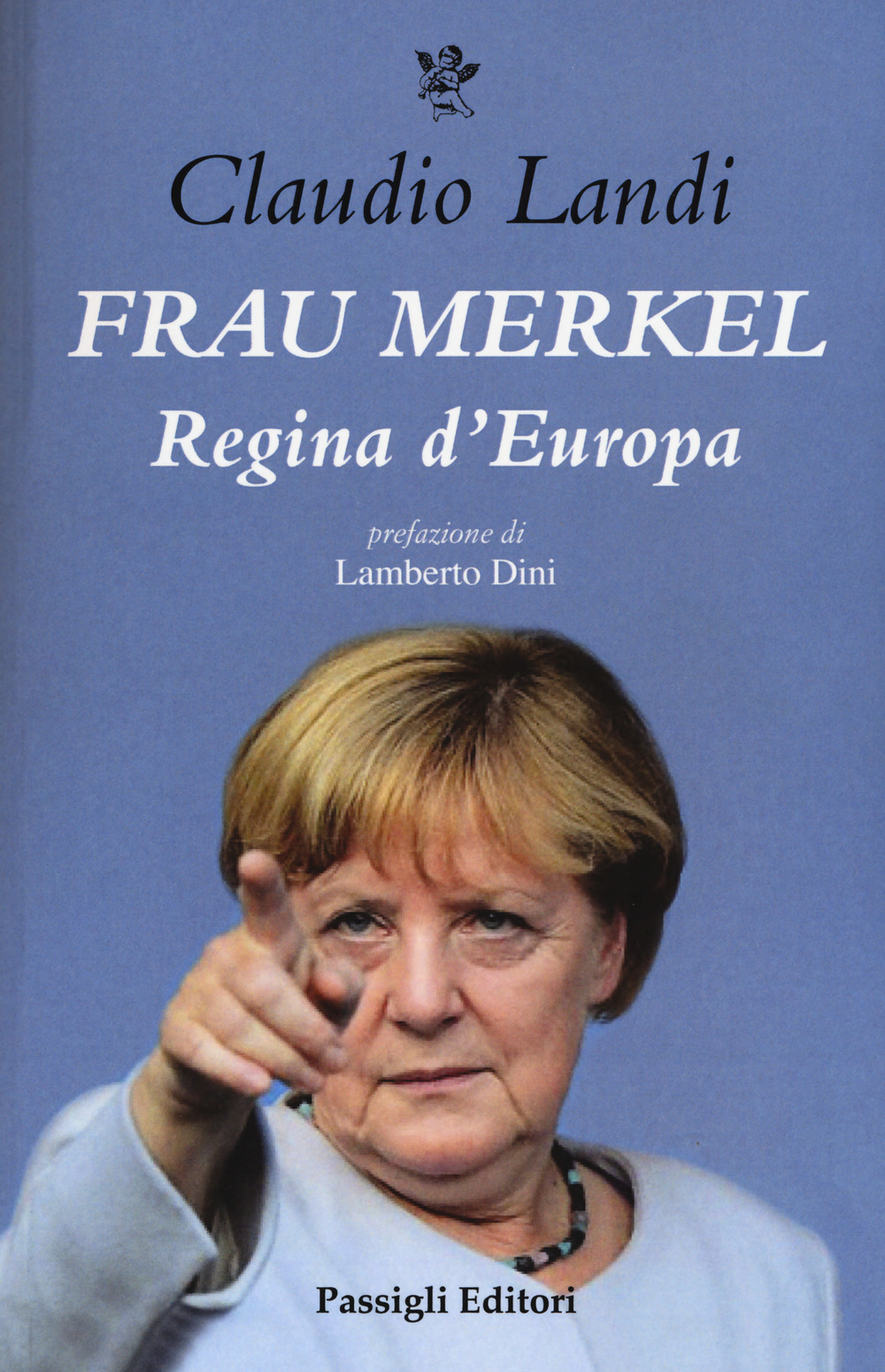 Frau Merkel. Regina d'Europa