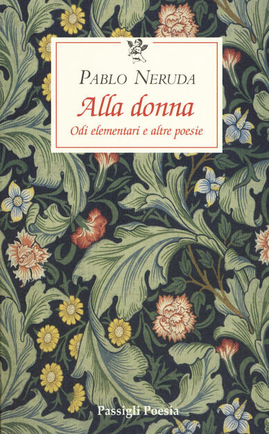 Alla Donna Odi Elementari E Altre Poesie Testo Originale A Fronte Pablo Neruda Libro Passigli Le Occasioni Ibs