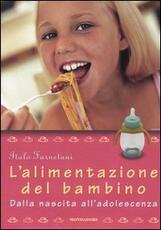 Libro L' alimentazione del bambino. Dalla nascita all'adolescenza Italo Farnetani
