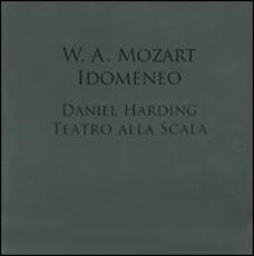 Libro W. A. Mozart. Idomeneo. Daniel Harding. Teatro alla Scala. Con DVD-ROMe 2 CD Audio