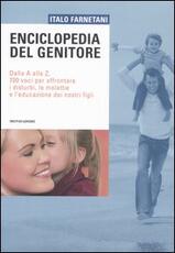 Libro Enciclopedia del genitore. Dalla A alla Z, 700 voci per affrontare i disturbi, le malattie e l'educazione dei nostri figli Italo Farnetani