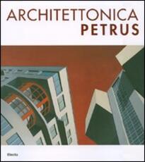Libro Architettonica Petrus. Catalogo della mostra (Como, 2-30 aprile 2007). Ediz. italiana e inglese