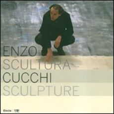 Libro Enzo Cucchi. Scultura-Sculpture. Catalogo della mostra (Bergamo, 4 aprile-27 maggio 2007). Ediz. italiana e inglese