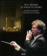 Libro W. A. Mozart. Le nozze di Figaro. Gerard Korsten. Teatro alla Scala. Con 3 CD Audio. Con DVD