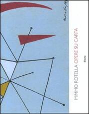 Libro Mimmo Rotella. Opere su carta. Ediz. italiana e inglese
