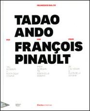 Libro Tadao Ando per François Pinault dall'lle Seguin a Punta della Dogana. Ediz. italiana, inglese e francese Francesco Dal Co
