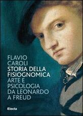 Libro Storia della fisiognomica. Arte e psicologia da Leonardo a Freud Flavio Caroli