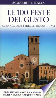 Le 100 feste del gusto. Guida alle sagre e fiere dei prodotti tipici.pdf
