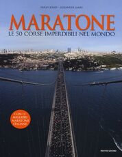 Libro Maratone. Le 50 corse imperdibili nel mondo Hugh Jones Alexander James