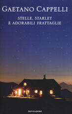Libro Stelle, starlet e adorabili frattaglie Gaetano Cappelli